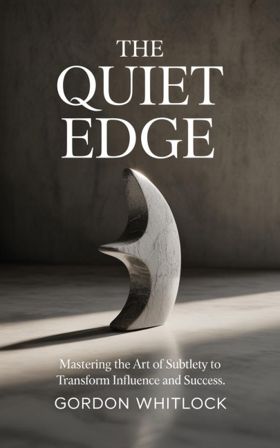 The Quiet Edge - Gordon Whitlock