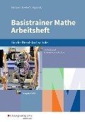 Cover-Bild zum Titel 'Basistrainer Mathe für Berufsfachschulen. Arbeitsheft. Nordrhein-Westfalen' von 'Simone Holl, Heike Köppe, Gregor Kuhlmann, Peter Schröder, Ute Schmidt-Kastner'