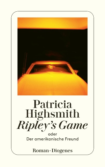 Ripley's Game oder Der amerikanische Freund - Patricia Highsmith