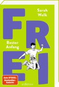 Cover-Bild zum Titel 'FREI - Bester Anfang (FREI 3)' von 'Sarah Welk'