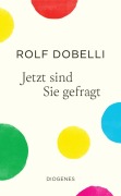 Cover-Bild zum Titel 'Jetzt sind Sie gefragt' von 'Rolf Dobelli'