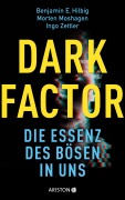 Cover-Bild zum Titel 'Dark Factor - die Essenz des Bösen in uns' von 'Benjamin E. Hilbig, Ingo Zettler, Morten Moshagen'