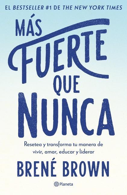 Más Fuerte Que Nunca / Rising Strong: How the Ability to Rese...