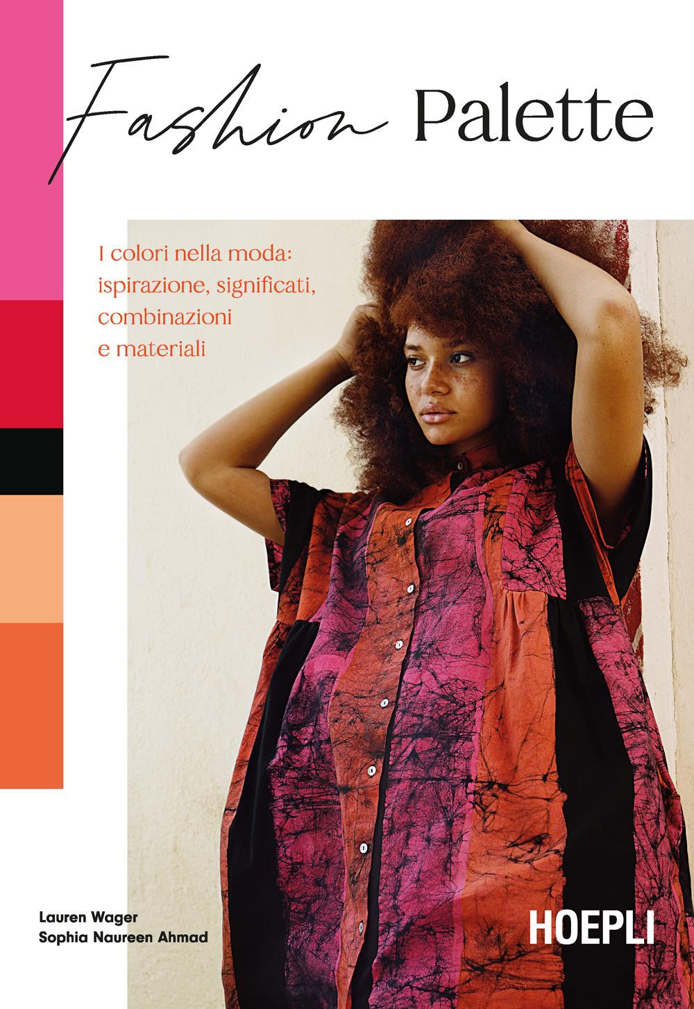 Fashion Palette. I colori nella moda: ispirazione, significati...