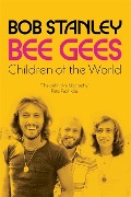 Bob Stanley: Bee Gees: Children of the World