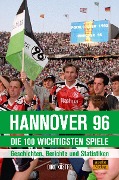 Cover-Bild zum Titel 'Hannover 96 - die 100 wichtigsten Spiele' von 'Dirk Köster'