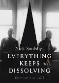 Nick Soulsby: Everything Keeps Dissolving