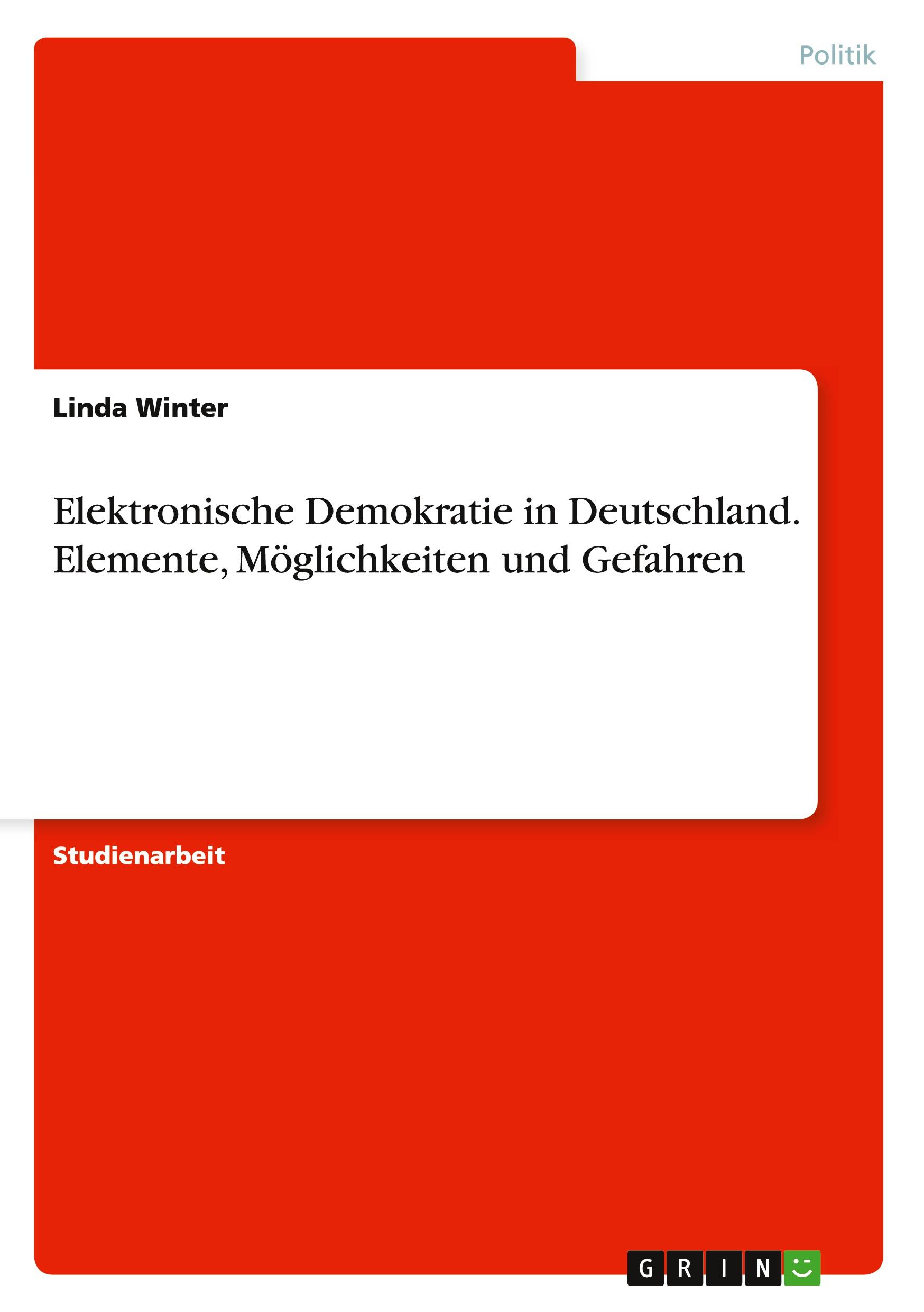 Elektronische Demokratie in Deutschland. Elemente, Möglichkei...