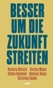 Cover-Bild zum Titel 'Besser um die Zukunft streiten' von 'Barbara Bleisch, Christian Seidel, Stefan Riedener, Dominic Roser, Kirsten Meyer'