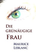 Cover-Bild zum Titel 'Die grünäugige Frau' von 'Maurice Leblanc'