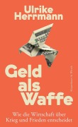 Cover-Bild zum Titel 'Geld als Waffe' von 'Ulrike Herrmann'