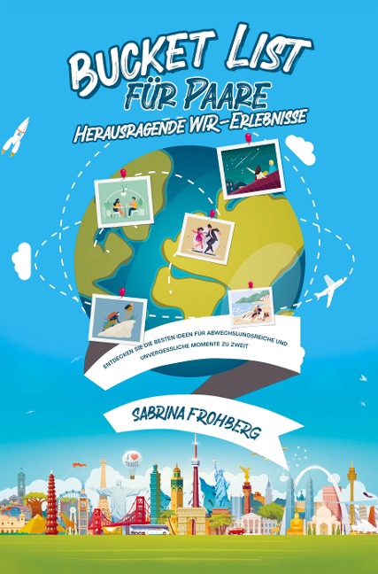 Bucket List für Paare - Herausragende WIR-Erlebnisse - Sabrina Frohberg