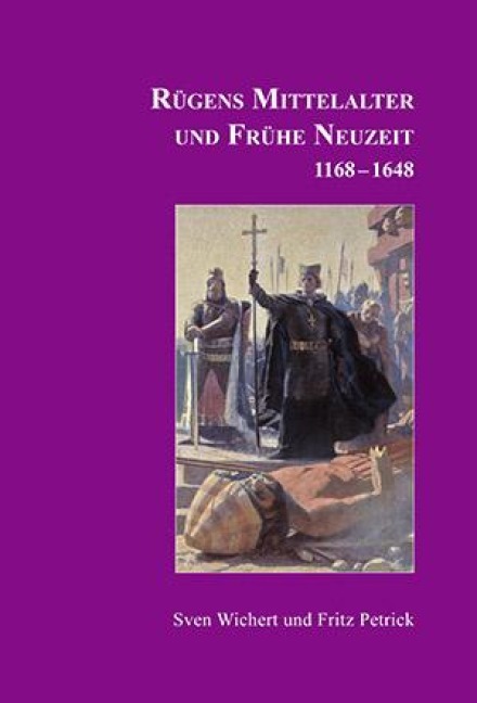 Rügens Geschichte von den Anfängen bis zur Gegenwart in fünf Teilen. Teil 2 - Sven Wichert, Fritz Petrick