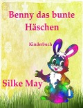 Cover-Bild zum Titel 'Benny das bunte Häschen' von 'Silke May'