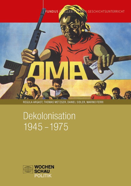 Dekolonisation 1945-1975 - Regula Argast, Daniel Sidler, Marino Ferri, Thomas Metzger