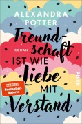 Cover-Bild zum Titel 'Freundschaft ist wie Liebe mit Verstand ' von 'Alexandra Potter'