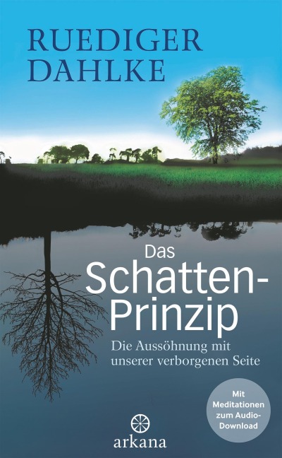 Das Schatten-Prinzip - Die Aussöhnung mit unserer verborgenen Seite