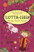 Alice Pantermüller et al.: Mein Lotta-Leben (21). Sei kein Trottel, Axolotl