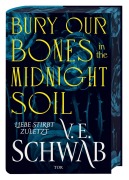 Cover-Bild zum Titel 'Bury Our Bones in the Midnight Soil' von 'V. E. Schwab'