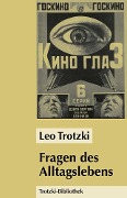 Cover-Bild zum Titel 'Fragen des Alltagslebens' von 'Leo Trotzki'