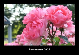 Cover-Bild zum Titel 'Rosentraum 2025 Fotokalender DIN A3' von 'Tobias Becker'