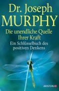 Cover-Bild zum Titel 'Die unendliche Quelle Ihrer Kraft' von 'Joseph Murphy'