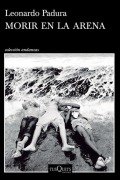 Cover-Bild zum Titel 'Morir En La Arena (Novela) / To Die in the Sand (a Novel)' von 'Leonardo Padura'