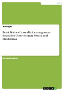 Cover-Bild zum Titel 'Betriebliches Gesundheitsmanagement deutscher Unternehmen. Motive und Hindernisse' von ''