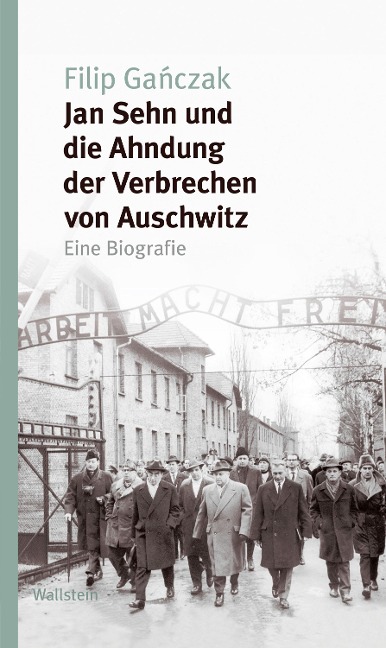 Jan Sehn und die Ahndung der Verbrechen von Auschwitz - Filip Ganczak