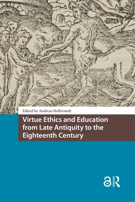Virtue Ethics and Education from Late Antiquity to the Eighteenth Century - 